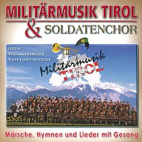 Militarmusik Tirol – Lieder - Hymnen - Marsche Mit Gesang