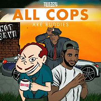 Twizzy – All Cops Are Buddies