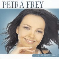 Petra Frey – Das ist mein Leben