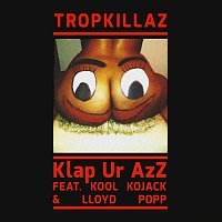 Tropkillaz, Kool Kojak, Lloyd Popp – Klap Ur Azz