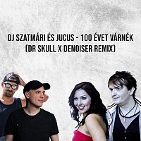 Dj Szatmári, Jucus – 100 Évet Várnék (feat. Jucus) [Remixes]
