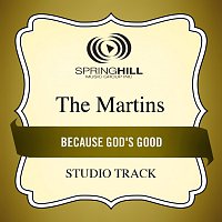 The Martins – Because God's Good