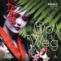 Equalz, Adje, Cho – Op De Weg