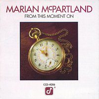 Marian McPartland – From This Moment On