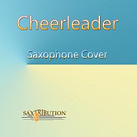 Saxtribution – Cheerleader (Saxophone Cover)