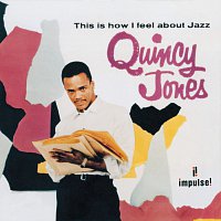 Quincy Jones – This Is How I Feel About Jazz