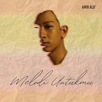 AMIR ALIF – Melodi Untukmu