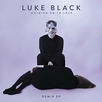 Luke Black – Holding On To Love [Remix EP]