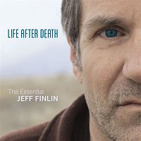 Jeff Finlin – Life After Death - The Essential Jeff Finlin