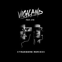 Vigiland, A7S – Strangers [Remixes]