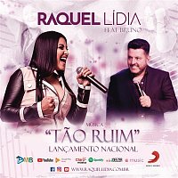 Raquel Lídia, Bruno & Marrone – Tao Ruim