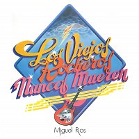 Miguel Ríos – Los Viejos Rockeros Nunca Mueren