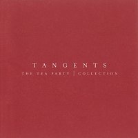 The Tea Party – Tangents - The Tea Party Collection