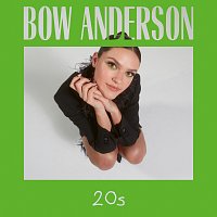 Bow Anderson – 20s