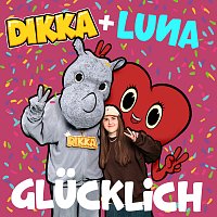 DIKKA, Luna – Glucklich