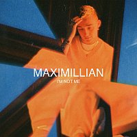 Maximillian – I'm Not Me