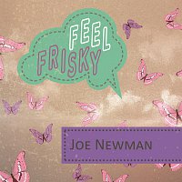 Joe Newman – Feel Frisky