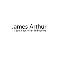 James Arthur – September (Billen Ted Remix)