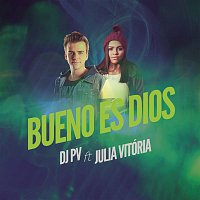 DJ PV, Julia Vitória – Bueno es Dios