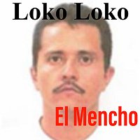 Loko Loko – El Mencho
