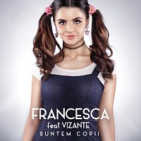 Francesca, Vizante – Suntem copii