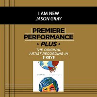 Jason Gray – Premiere Performance Plus: I Am New