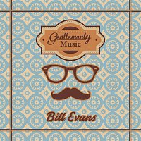 Bill Evans – Gentlemanly Music