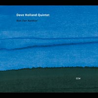 Dave Holland Quintet – Not For Nothin'