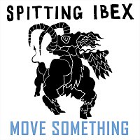 Spitting Ibex – Move Something