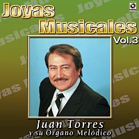 Juan Torres – Joyas Musicales: Mis Favoritas, Vol. 3