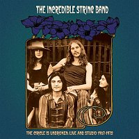 The Incredible String Band – The Circle Is Unbroken: Live and Studio (1967-1972)
