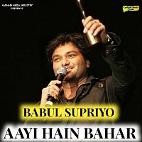 Babul Supriyo – Aayi Hain Bahar