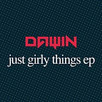 Dawin – Just Girly Things