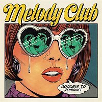 Melody Club – Goodbye To Romance