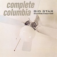 Big Star – Complete Columbia: Live at University of Missouri 4/25/93