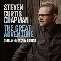 Steven Curtis Chapman, Bart Millard – The Great Adventure 25th Anniversary Edition (feat. Bart Millard)