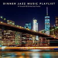 Různí interpreti – Dinner Jazz Music Playlist: 14 Smooth and Chilled Jazz Tracks
