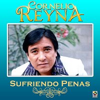 Cornelio Reyna – Sufriendo Penas