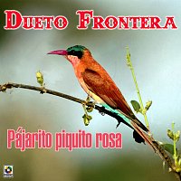 Dueto Frontera – Pajarito Piquito Rosa