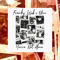Franky Wah x Olive – You're Not Alone