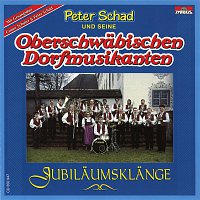Peter Schad und seine Oberschwabischen Dorfmusikanten – Jubilaumsklange