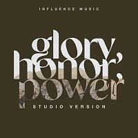 Influence Music, Melody Noel, Matt Gilman – Glory, Honor, Power [Studio Version]