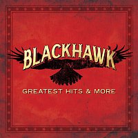 BlackHawk – Greatest Hits & More