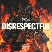 GASHI – Disrespectful