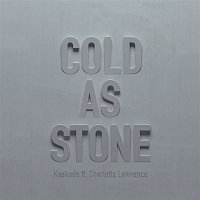 Kaskade, Charlotte Lawrence – Cold as Stone