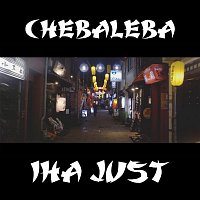 Chebaleba – Iha just