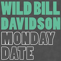 Wild Bill Davidson – Monday Date