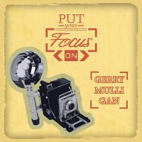 Gerry Mulligan – Put Your Focus On