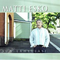 Matti Esko – Sun lahellasi