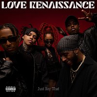 Love Renaissance (LVRN), 6lack, WESTSIDE BOOGIE, OMB Bloodbath, BRS Kash – Just Say That
